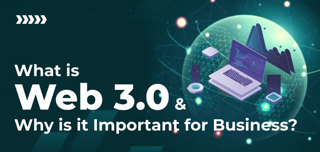 What is Web 3.0 and Why is it Important for Business? - Cosmic Blog